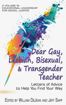 [25477] !Read! Dear Gay, Lesbian, Bisexual, and Transgender Teacher: Letters of Advice to Help You Find Your Way - William DeJean *e.P.u.b^
