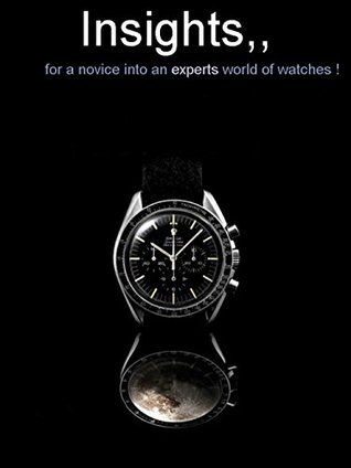 [61e87] ^Read^ Insights, for a novice into an experts world of watches - Samuel Johnson #ePub~