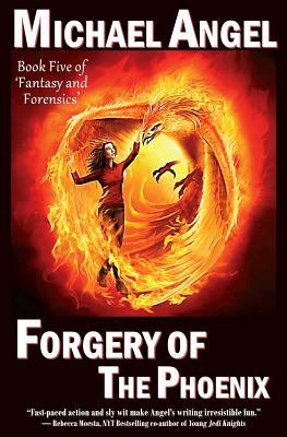 [9a795] ~F.u.l.l.^ !D.o.w.n.l.o.a.d@ Forgery of the Phoenix: Book Five of 'Fantasy & Forensics' - Michael Angel #P.D.F^