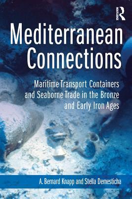 [479f0] ^R.e.a.d! Mediterranean Connections: Maritime Transport Containers and Seaborne Trade in the Bronze and Early Iron Ages - A. Bernard Knapp ^ePub#