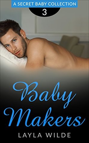 [e2db3] !Read~ Baby Makers #3 (Secret Baby Romance Collection) (Babymakers LW) - Layla Wilde ^PDF#