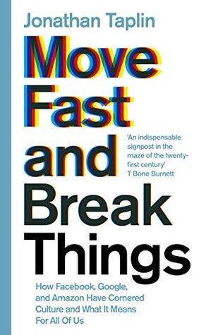 [4def2] #Read* #Online^ Move Fast and Break Things: How Facebook, Google, and Amazon Cornered Culture and Undermined Democracy (Expert Thinking) - Jonathan Taplin @P.D.F~