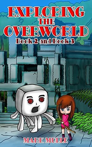 [73bf7] !R.e.a.d! ~O.n.l.i.n.e@ Exploring the Overworld, Book Two and Book Three (An Unofficial Minecraft Book for Kids Ages 9 - 12 (Preteen) - Mark Mulle ~e.P.u.b^