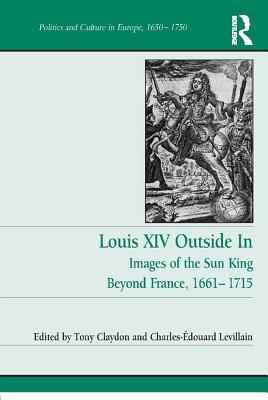 [8dc7c] %R.e.a.d~ *O.n.l.i.n.e! Louis XIV Outside in: Images of the Sun King Beyond France, 1661-1715 - Tony Claydon @e.P.u.b%