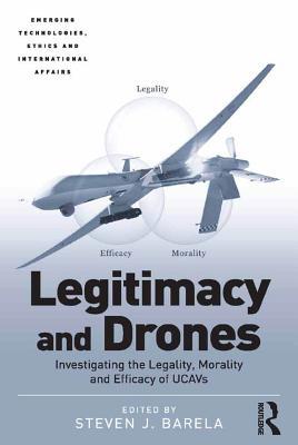 [2ba68] *Read^ !Online# Legitimacy and Drones: Investigating the Legality, Morality and Efficacy of Ucavs - Steven J. Barela %ePub!