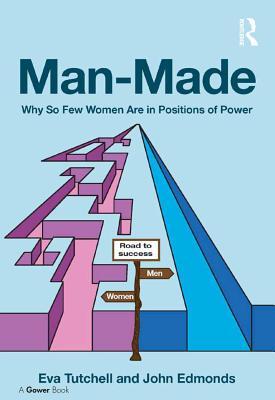 [86bcc] %R.e.a.d* Man-Made: Why So Few Women Are in Positions of Power - Eva Tutchell ~PDF^