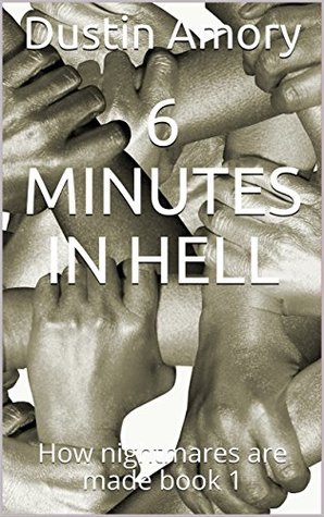 [f3d0a] %Full~ ~Download% 6 minutes in hell: How nightmares are made book 1 - Dustin Amory #PDF#