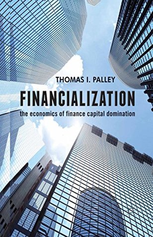 [1433f] #Read# Financialization: The Economics of Finance Capital Domination - Thomas I. Palley %P.D.F!