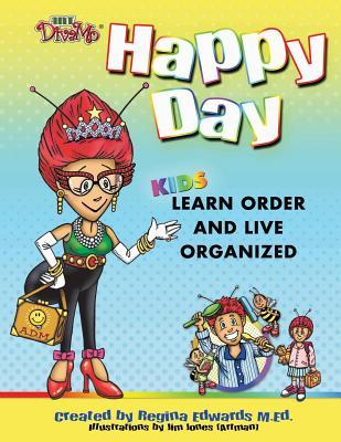 [7a157] ^R.e.a.d~ ~O.n.l.i.n.e! Happy Day: Kids Learn Order and Live Organized - Regina Edwards #PDF#