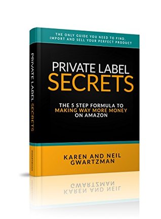 [67fe9] *R.e.a.d@ PRIVATE LABEL SECRETS: The Fastest Way to FIND and BRAND Your Own Products and Make A TON of Money on AMAZON - Karen Gwartzman #P.D.F#
