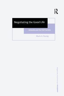 6f3d6] *D.o.w.n.l.o.a.d~ Negotiating the Good Life: Aristotle and the Civil Society - Mark A. Young *ePub%