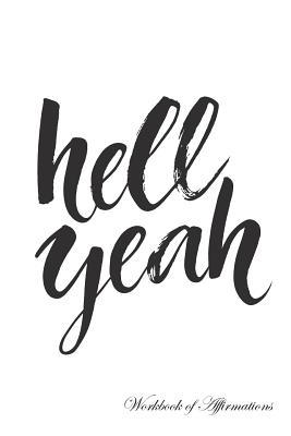 [0ed7b] ^Full# #Download* Hell Yeah Workbook of Affirmations Hell Yeah Workbook of Affirmations: Bullet Journal, Food Diary, Recipe Notebook, Planner, To Do List, Scrapbook, Academic Notepad - Alan Haynes ~P.D.F~