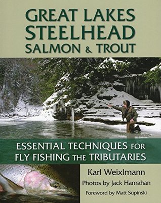 [cdd25] !Read% %Online^ Great Lakes Steelhead, Salmon & Trout: Essential Techniques for Fly Fishing the Tributaries - Karl Weixlmann %P.D.F^