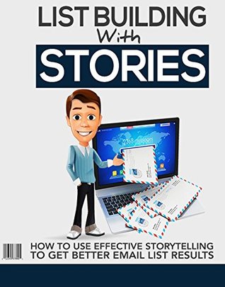 [659c8] *R.e.a.d% List Building With Stories: How to Use Effective Storytelling to Get Better Email List Results - Karla Max @P.D.F~