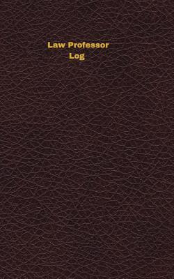 [dfd0a] %Download* Law Professor Log: Logbook, Journal - 102 pages, 5 x 8 inches - Unique Logbooks %P.D.F@
