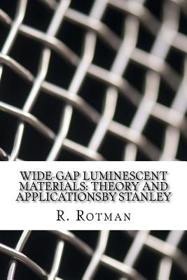 [18a0e] ~Read@ Wide-Gap Luminescent Materials: Theory and Applicationsby Stanley - R Rotman ^e.P.u.b#