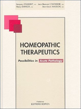 [74501] ~Full~ %Download# Homeopathic Therapeutics - Possibilities in Acute Pathology - J Jouanny #PDF%