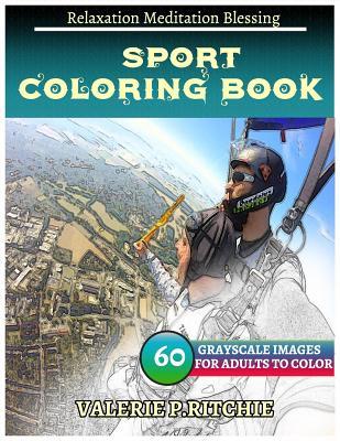 [bc6bd] @Full@ *Download* Sport Coloring Book for Grown-Ups for Relaxation: Sketches Coloring Book 60 Grayscale Images - Valerie Ritchie !P.D.F*