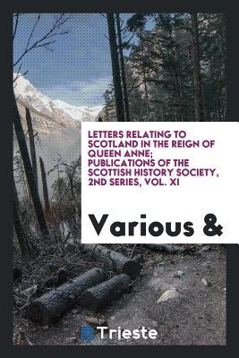 [b8257] @R.e.a.d! %O.n.l.i.n.e# Letters Relating to Scotland in the Reign of Queen Anne; Publications of the Scottish History Society, 2nd Series, Vol. XI - Various %PDF~