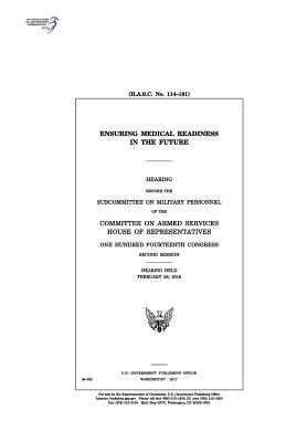 [2567f] @Full~ *Download% Ensuring Medical Readiness in the Future: Hearing Before the Subcommittee on Military Personnel of the Committee on Armed Services - U.S. Congress !P.D.F%