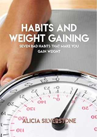 [98a87] ^R.e.a.d% ~O.n.l.i.n.e% Habits And Weight Gaining Seven Bad Habits That Make You Gain Weight - Alica Silverstone ^P.D.F~