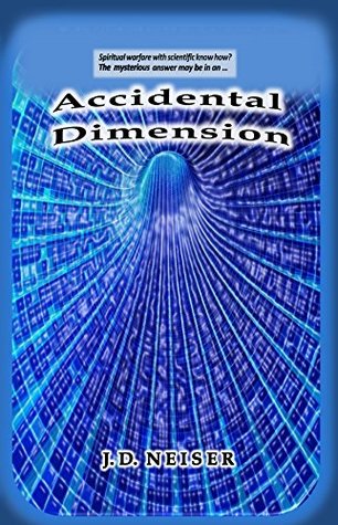 [7a499] %F.u.l.l.% %D.o.w.n.l.o.a.d* Accidental Dimension: Is man now ready to enter spiritual warfare with scientific know how? The mysterious and suspenseful answer may be in - J. Neiser ^P.D.F!