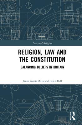 [16b0a] ~R.e.a.d~ Religion, Law and the Constitution: Balancing Beliefs in Britain - Javier Garcia Oliva !PDF~