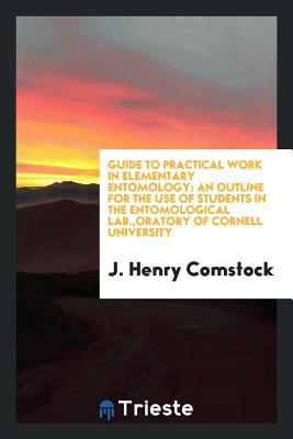 [57fa2] ~R.e.a.d% %O.n.l.i.n.e# Guide to Practical Work in Elementary Entomology: An Outline for the Use of Students in the Entomological Lab., Oratory of Cornell University - J Henry Comstock %ePub!