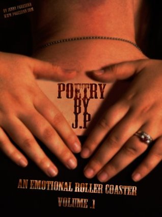 [b8faa] ~F.u.l.l.^ *D.o.w.n.l.o.a.d* Poetry by J.P. (An Emotional Roller Coaster Book 1) - Jenny Podushko !PDF#