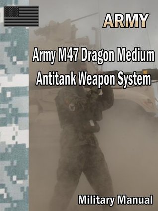 3f86a] ~D.o.w.n.l.o.a.d% Army M47 Dragon Medium Antitank Weapon System - U.S. Department of the Army %ePub*