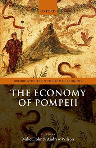 [442be] !Full@ ~Download~ The Economy of Pompeii (Oxford Studies on the Roman Economy) - Miko Flohr ^ePub%