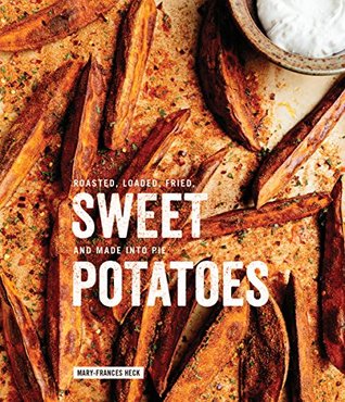 a743c] %D.o.w.n.l.o.a.d# Sweet Potatoes: Roasted, Loaded, Fried, and Made into Pie - Mary-Frances Heck ~ePub!