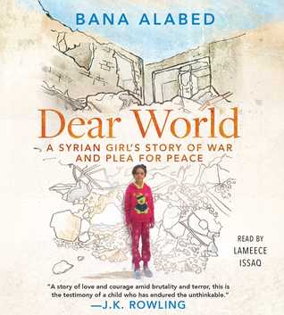 [ad27d] !R.e.a.d# %O.n.l.i.n.e^ Dear World: A Syrian Girl's Story of War and Plea for Peace - Bana Alabed %P.D.F!