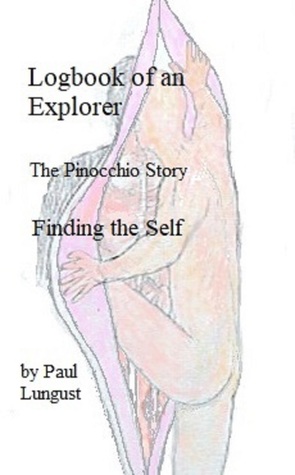 [06ed9] ^Read~ Logbook of an Explorer The Pinocchio Story Finding the Self - Paul Lungust %ePub^