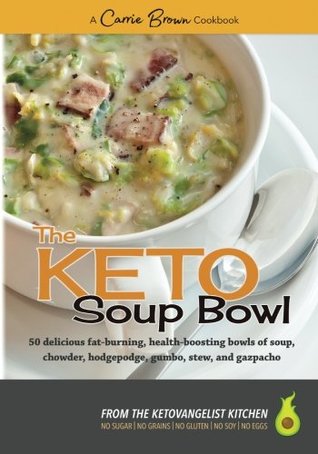 e37c0] #D.o.w.n.l.o.a.d% The KETO Soup Bowl: 50 delicious fat-burning, health-boosting bowls of soup, chowder, hodgepodge, gumbo, stew, and gazpacho - Carrie Brown *P.D.F@