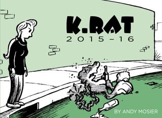 [81f17] %Full* @Download% K.Rat 2015-16: An ongoing chronicle of one kangaroo rat's struggle against ennui and encroaching alcoholism as he bakes in the Old Pueblo - Andy Mosier #e.P.u.b%
