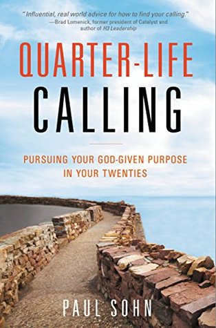 [be1d3] *R.e.a.d# Quarter-Life Calling: Pursuing Your God-Given Purpose in Your Twenties - Paul Sohn !PDF@