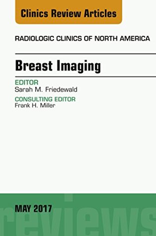 [5780f] @F.u.l.l.@ ^D.o.w.n.l.o.a.d^ Breast Imaging, An Issue of Radiologic Clinics of North America, E-Book (The Clinics: Radiology) - Sarah M. Friedewald ~e.P.u.b%