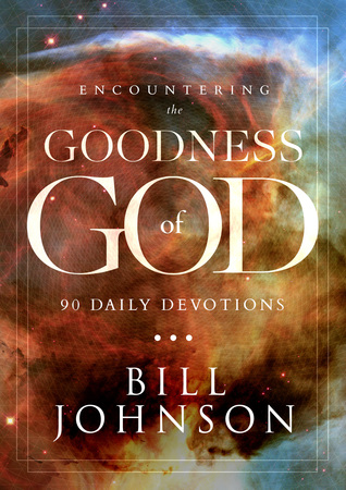 [9c0ff] @Read% Encountering the Goodness of God: 90 Daily Devotions - Bill Johnson %ePub~