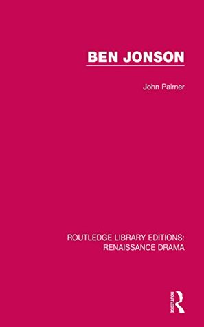 [332d0] ~Full% #Download~ Ben Jonson: Volume 1 (Routledge Library Editions: Renaissance Drama) - John Leslie Palmer !e.P.u.b%