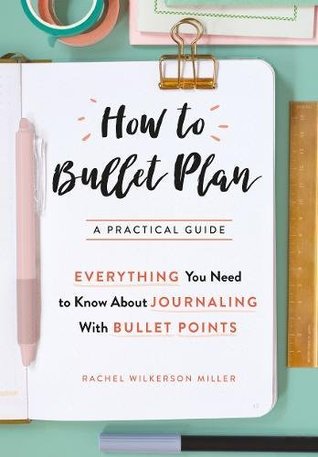 [355a1] !F.u.l.l.% @D.o.w.n.l.o.a.d@ How To Bullet Plan: Everything You Need to Know About Journaling with Bullet Points - Rachel Wilkerson Miller %PDF~