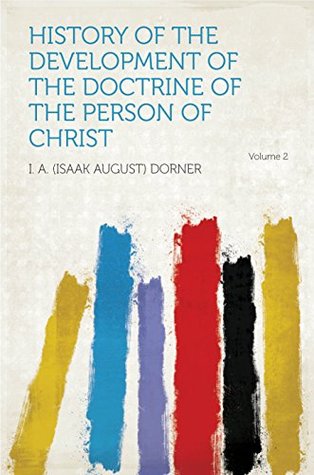 b6ac2] @D.o.w.n.l.o.a.d! History of the Development of the Doctrine of the Person of Christ - Isaak August Dorner #e.P.u.b*