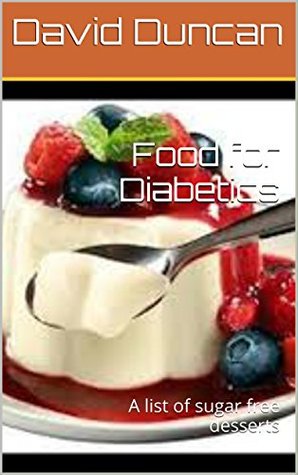 [6df7c] @Full^ %Download* Food for Diabetics: A list of sugar free desserts - David Duncan #PDF%