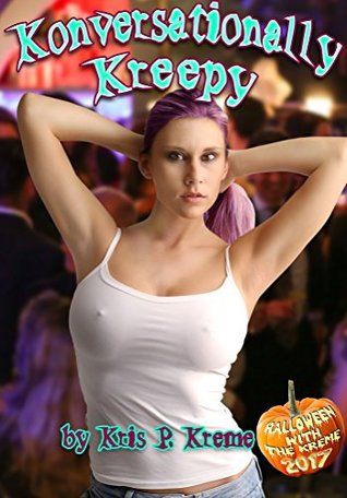 [9157c] ~Full@ %Download! Konversationally Kreepy (Halloween with the Kreme 2017 Book 13) - Kris P. Kreme @e.P.u.b~