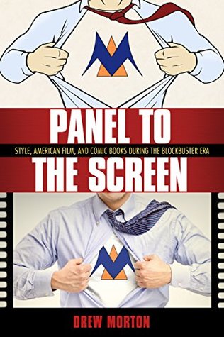 [0b904] ~R.e.a.d# Panel to the Screen: Style, American Film, and Comic Books during the Blockbuster Era - Drew Morton !PDF#