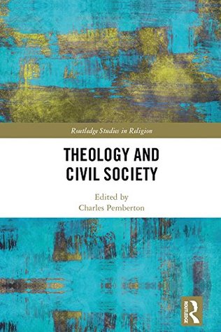 [d1f20] @Read~ #Online@ Theology and Civil Society (Routledge Studies in Religion) - Charles Pemberton #ePub#