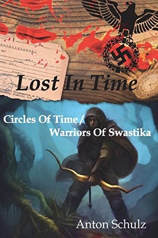 [9d499] #F.u.l.l.* %D.o.w.n.l.o.a.d* Lost In Time: Circles of Time / Warriors of Swastika - Anton Schulz !e.P.u.b*