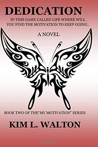 [df4f9] #Download* Dedication: In This Game Called Life Where Will You Find The Motivation to Keep Going (My Motivation) (Volume 2) - Kim L. Walton #P.D.F~