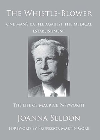[c83c1] @Read@ ^Online@ The Whistle-Blower: One man’s battle against the medical establishment; The life of Maurice Pappworth - Joanna Seldon @ePub~