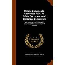 [f5042] @F.u.l.l.* #D.o.w.n.l.o.a.d! Senate Documents, Otherwise Publ. as Public Documents and Executive Documents: 14th Congress, 1st Session-48th Congress, 2nd Session and Special Session - U.S. Congress !ePub^